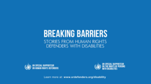 This image reads, in white: "Breaking Barriers: stories from human rights defenders with disabilities" on a blue background.