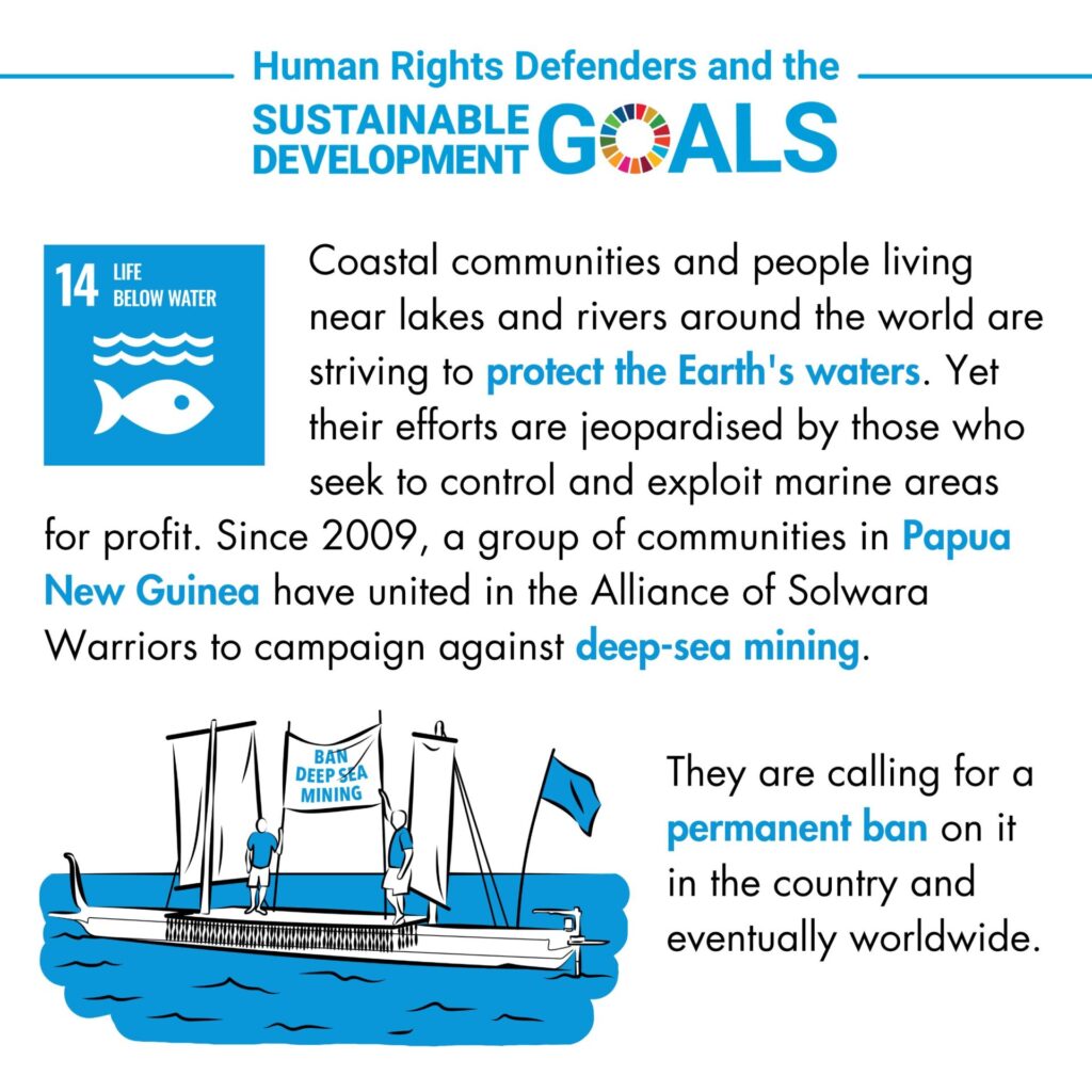 Infographic titled 'Human Rights Defenders and the Sustainable Development Goals' with a focus on Goal number 14: Life Below Water. The SDG 14 icon is shown on the left, featuring a blue square with a white fish and waves. The infographic highlights how coastal communities and people living near lakes and rivers around the world are striving to protect the Earth’s waters. Yet their efforts are jeopardised by those who seek to control and exploit marine areas for profit. Since 2009, a group of communities in Papua New Guinea have united in the Alliance of Solwara Warriors to campaign against deep-sea mining. They are calling for a permanent ban on it in the country and eventually worldwide. An illustration at the bottom shows a traditional sailing canoe with two persons standing on it, holding a banner reading 'Ban deep sea mining.'