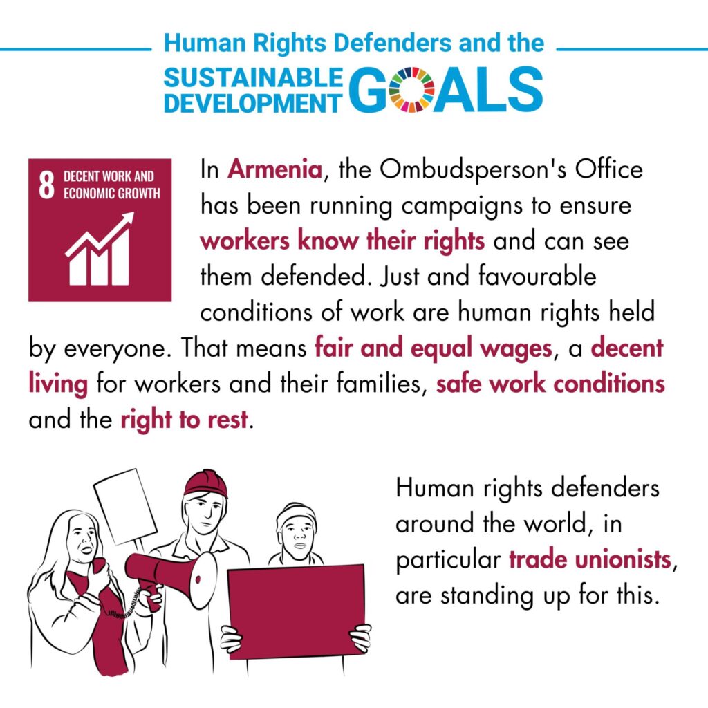 An infographic titled "Human Rights Defenders and the Sustainable Development Goals" featuring Goal number 8: Decent Work and Economic Growth. The infographic focuses on efforts in Armenia, where the Ombudsperson's Office has been running campaigns to ensure workers know their rights and have them defended. It emphasises that just and favourable working conditions are a human right, including fair and equal wages, a decent living, safe working conditions, and the right to rest. The visual highlights that human rights defenders worldwide, particularly trade unionists, are advocating for these protections. The infographic features the icon for Goal 8 (a red square with a white upward arrow and a bar graph, symbolising economic growth) and an illustration showing three individuals holding protest signs and a megaphone, representing trade unionists standing up for workers' rights.